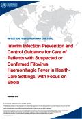 Interim_infection_prevention_and_control_guidance_for_care_of_patients_with_suspected_or_confirmed_filovirus_haemorrhagic_fever_in_health_care_settings_with_focus_on_Ebola Interim_infection_prevention_and_control_guidance_for_care_of_patients_with_suspected_or_confirmed_filovirus_haemorrhagic_fever_in_health_care_settings_with_focus_on_Ebola