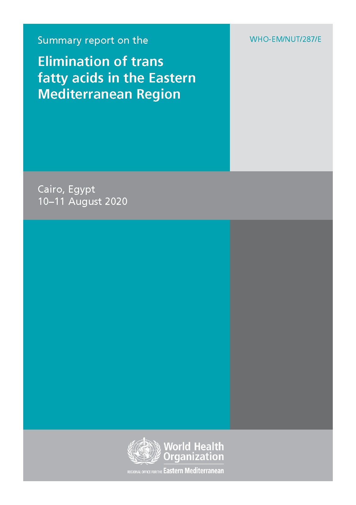 summary_report_on_the_elimination_of_trans_fatty_acids_in_the_eastern_mediterranean_region_cairo_egypt_1011_august_2020 summary_report_on_the_elimination_of_trans_fatty_acids_in_the_eastern_mediterranean_region_cairo_egypt_1011_august_2020