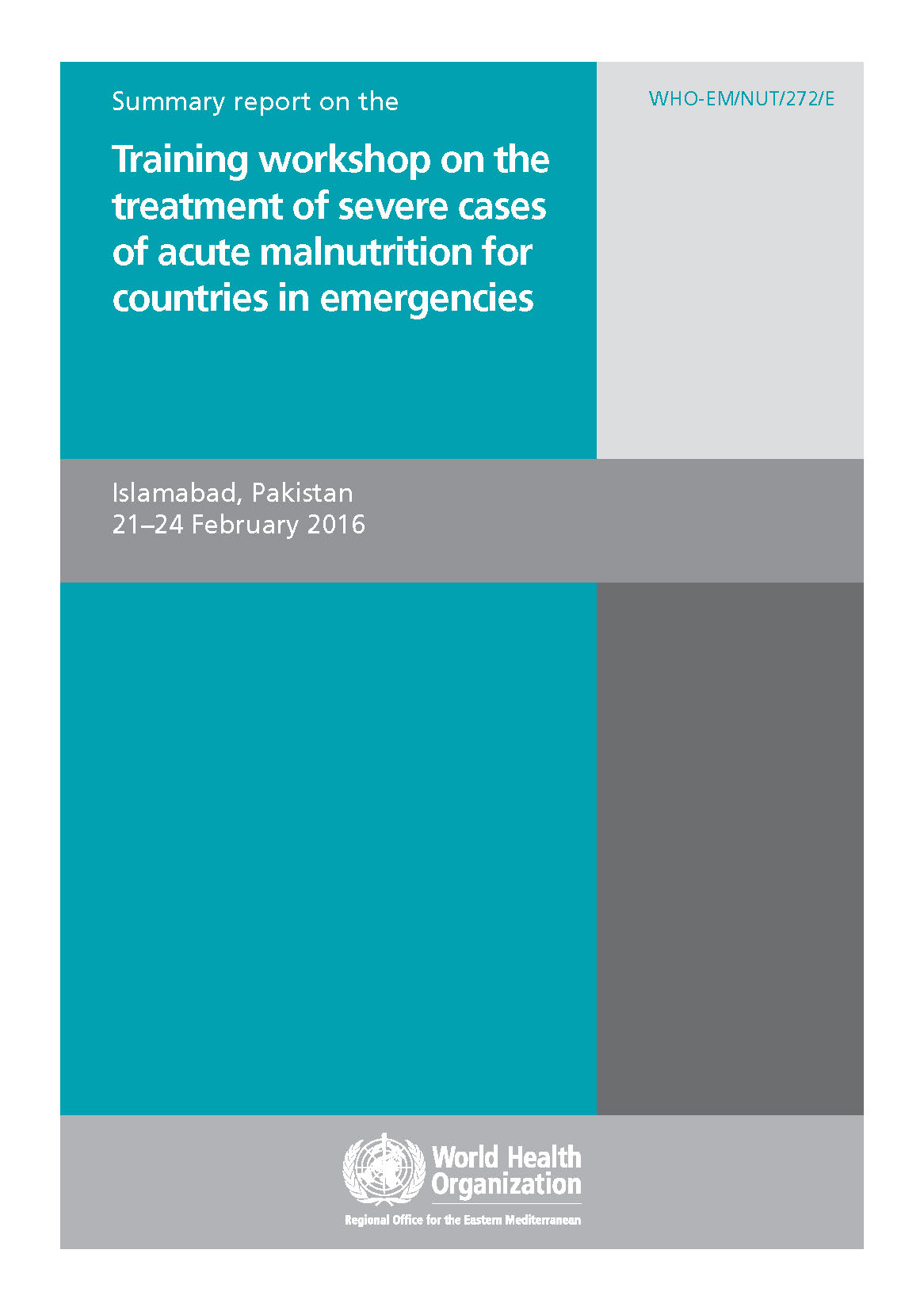 summary_report_on_the_training_workshop_on_the_treatment_of_severe_cases_of_acute_malnutrition_for_countries_in_emergencies summary_report_on_the_training_workshop_on_the_treatment_of_severe_cases_of_acute_malnutrition_for_countries_in_emergencies