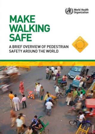 Make_Walking_Safe_a_brief_overview_of_pedestrian_safety_around_the_world_2013 Make_Walking_Safe_a_brief_overview_of_pedestrian_safety_around_the_world_2013