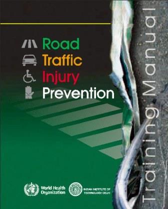 Road_traffic_injury_prevention_training_manual_2006_a_guide_for_broad_inter-disciplinary_audience Road_traffic_injury_prevention_training_manual_2006_a_guide_for_broad_inter-disciplinary_audience