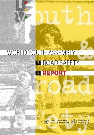 World_Youth_Assembly_for_Road_Safety_The_report_2007 World_Youth_Assembly_for_Road_Safety_The_report_2007